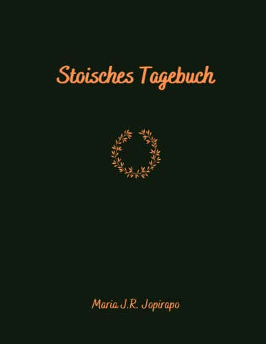 Stoisches Tagebuch: Journal mit philosophischen Fragen an sich selbst und Zitaten stoischer Philosophen