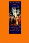 Masolino und Masaccio. Zwei Maler zwischen Spätgotik und Renaissance