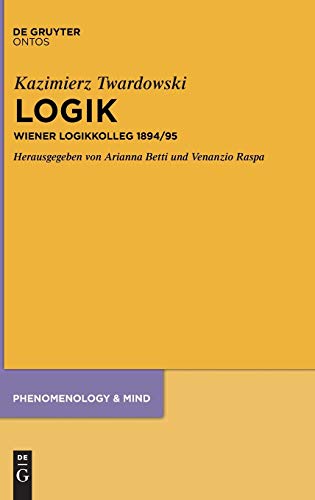 Logik: Wiener Logikkolleg 1894/95 (Phenomenology & Mind, 17, Band 17)
