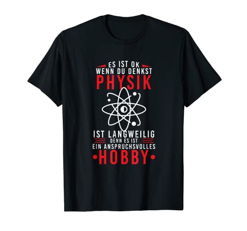 Physik Hobby Physiker Nerd Geek Physiklehrer Wissenschaft T-Shirt