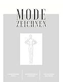 Mode Zeichnen - Das Illustrations Buch -: A4 Modedesign Heft Damen Silhouetten Figurinen Gestalten