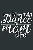 Living That Dance Mom Life: Heart Journal Notebook 6x9 inch 100pages