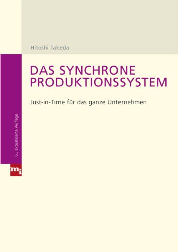 Das synchrone Produktionssystem: Just-in-time für das ganze Unternehmen