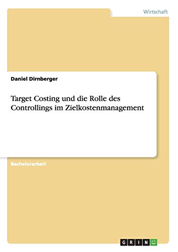 Target Costing und die Rolle des Controllings im Zielkostenmanagement