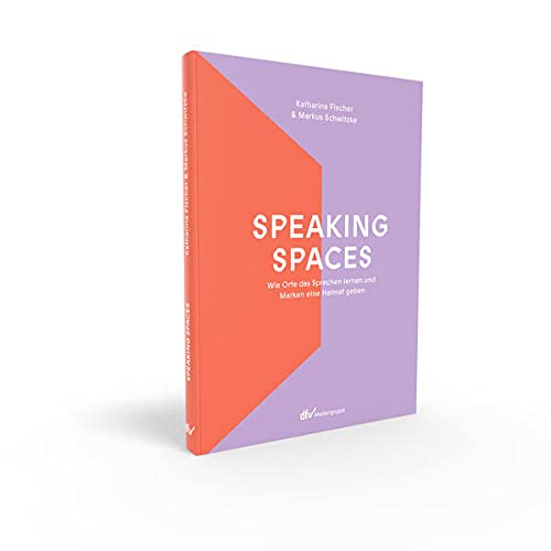 Speaking Spaces: Wie Orte das Sprechen lernen und Marken eine Heimat geben