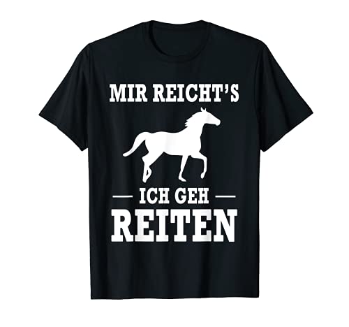Mir Reicht's Ich Geh Reiten Spruch T-Shirt
