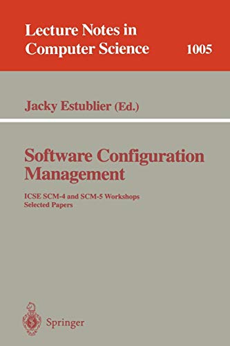 Software Configuration Management: ICSE SCM-4 and SCM-5 Workshops. Selected Papers (Lecture Notes in Computer Science, 1005, Band 1005)