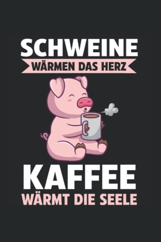 Schweine Wärmen Das Herz Kaffee Wärmt Die Seele: Schwein Schweine Notizbuch Tagebuch Liniert 6X9 Zoll Notizheft Planer Geschenk