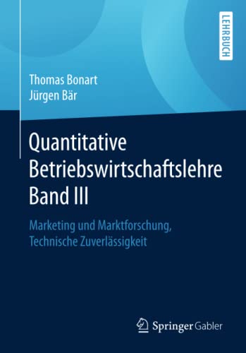 Quantitative Betriebswirtschaftslehre Band III: Marketing und Marktforschung, Technische Zuverlässigkeit