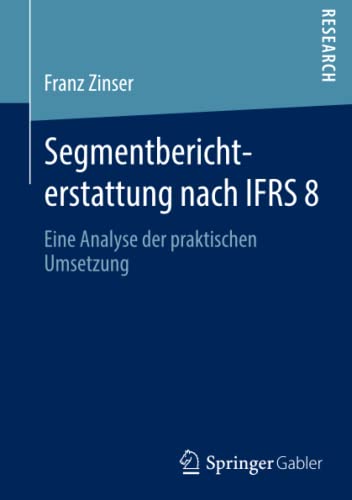 Segmentberichterstattung nach IFRS 8: Eine Analyse der praktischen Umsetzung