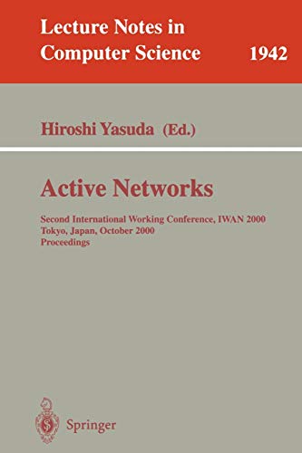Active Networks: Second International Working Conference, IWAN 2000 Tokyo, Japan, October 16-18, 2000 Proceedings (Lecture Notes in Computer Science, 1942, Band 1942)