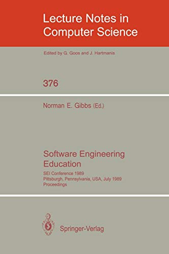 Software Engineering Education: SEI Conference 1989, Pittsburgh, Pennsylvania, USA, July 18-21, 1989. Proceedings (Lecture Notes in Computer Science, 376, Band 376)