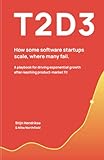 T2D3: How some software startups scale, where many fail