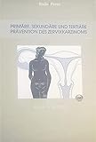 Primäre, Sekundäre und Tertiäre Prävention des Zervixkarzinoms. 2. Ausgabe (Ärzte-Anleitungen /Fachgebiet Gynäkologie)