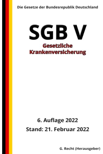 SGB V - Gesetzliche Krankenversicherung, 6. Auflage 2022: Die Gesetze der Bundesrepublik Deutschland