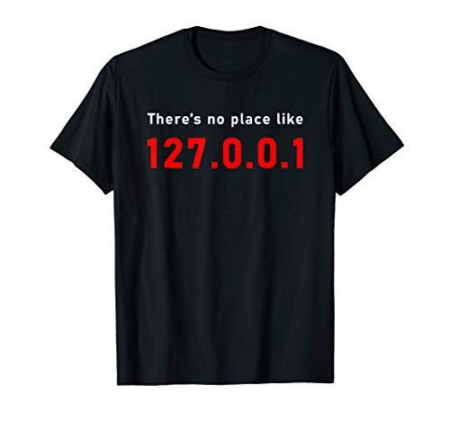 There is no place like 127.0.0.1 - Informatik, Programmierer T-Shirt