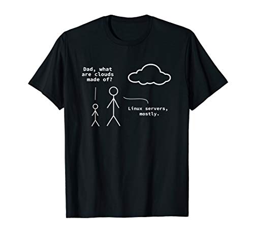 'Dad, What Are Clouds Made Of?' lustiges Linux Programmierer T-Shirt