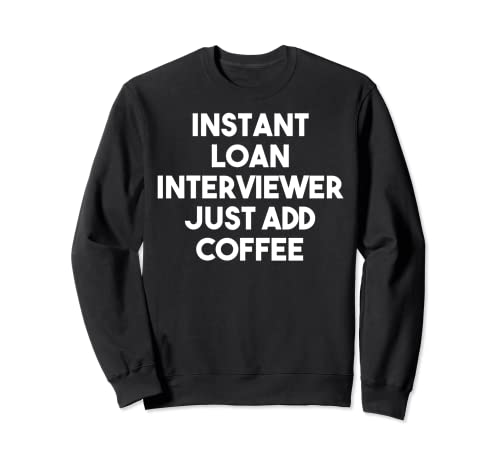 Sofortdarlehen Interviewer Fügen Sie einfach Kaffee hinzu - Lus Sweatshirt