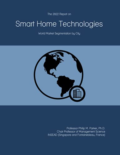 The 2022 Report on Smart Home Technologies: World Market Segmentation by City