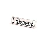 Holibanna 1pc Novelty Brooch Pins I Dissent In Memory of RBG Same-Sex Marriage Vulnerable Groups Feminism Lapel Badges Breast Pins