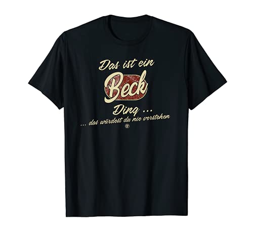 Das ist ein Beck Ding - Lustiges Familie Beck T-Shirt