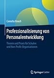 Professionalisierung von Personalentwicklung: Theorie und Praxis für Schulen und Non-Profit-Organisationen