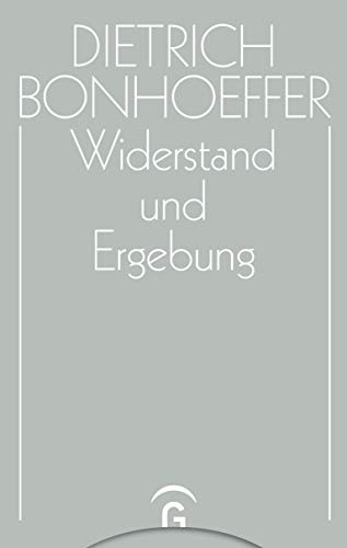 Werke, 17 Bde. u. 2 Erg.-Bde., Bd.8, Widerstand und Ergebung: Briefe und Aufzeichnungen aus der Haft (Dietrich Bonhoeffer Werke (DBW), Band 8)