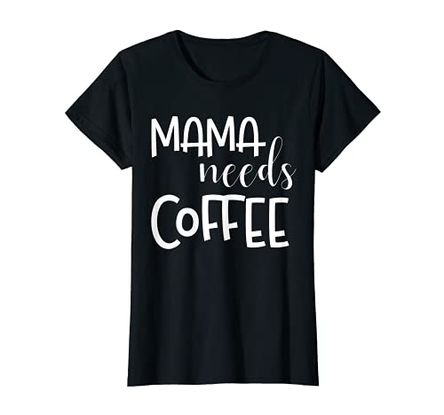 Damen Mama braucht Kaffee - T-Shirt T-Shirt