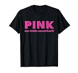 Pink war leider ausverkauft Shirt lustiges Berufskleidung T-Shirt