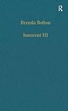 Innocent III: Studies on Papal Authority and Pastoral Care (Collected Studies, 490, Band 490)