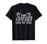 Der Sven macht dat schon! Vorname im Ruhrpott / lustig T-Shirt