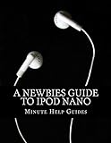 A Newbies Guide to iPod Nano