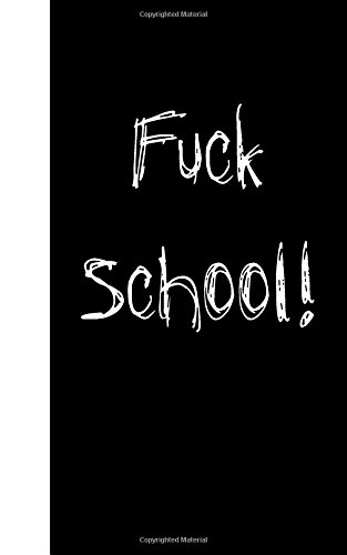 Fuck School: Lined Diary, 180 Pages