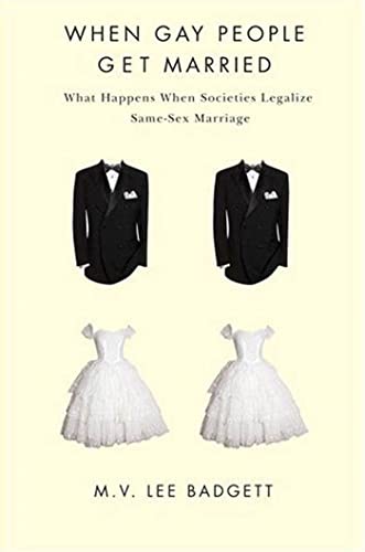 When Gay People Get Married: What Happens When Societies Legalize Same-Sex Marriage