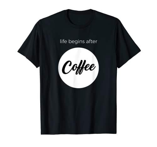 Das Leben beginnt nach dem Kaffee T-Shirt