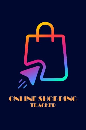 Online Shopping Tracker: A notebook to keep track of the items you purchase online, Keep Track of your Online Purchases or Shopping Orders made Through an Online Website, Best Gifts