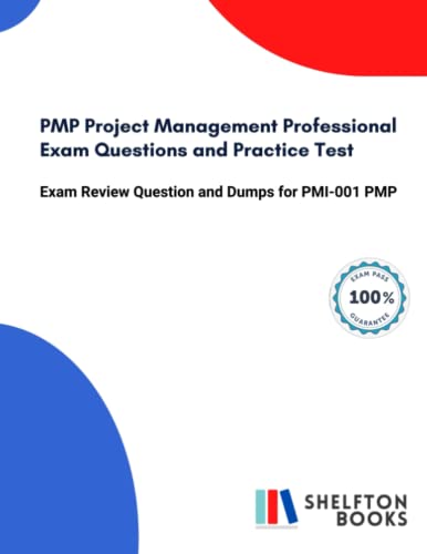 PMP Project Management Professional Exam Questions and Practice Test: Exam Review Question and Dumps for PMI-001 PMP