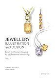 Jewellery Illustration And Design – Vol. 1: From Technical Drawing to Professional Rendering: Techniques for Achieving Professional Results (Promopress)