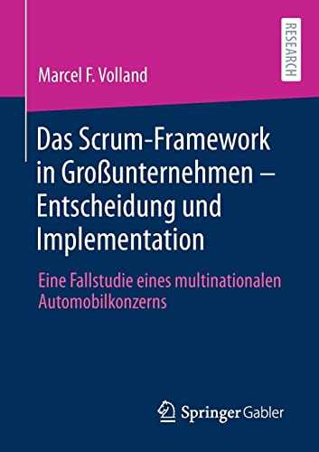 Das Scrum-Framework in Großunternehmen – Entscheidung und Implementation: Eine Fallstudie eines multinationalen Automobilkonzerns