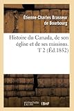 Histoire du Canada, de son église et de ses missions. T 2 (Éd.1852)