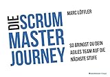 Die Scrum Master Journey: So bringst du dein agiles Team auf die nächste Stufe