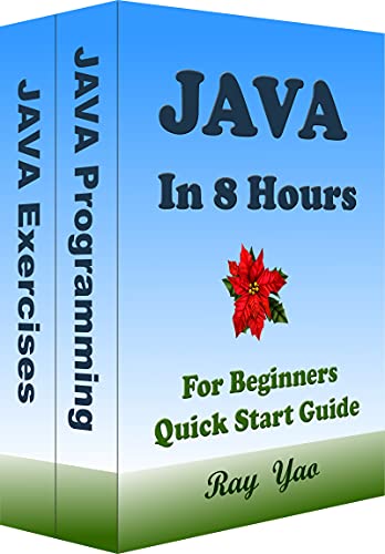 JAVA Programming, For Beginners, Quick Start Guide: Java in 8 Hours Crash Course Tutorial & Exercises (English Edition)