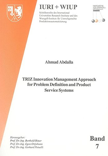 TRIZ Innovation Management Approach for Problem Definition and Product Service Systems (Schriftenreihe des International Universities Research ... Umweltgerechte Produktionsautomatisierung)