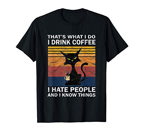 Lustige Katze - I Hate People I Drink Coffee I Know Things T-Shirt