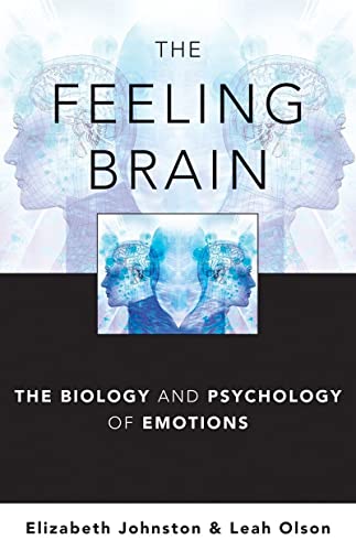 The Feeling Brain: The Biology and Psychology of Emotions