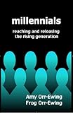Millennials: Reaching and Releasing the Rising Generation (English Edition)