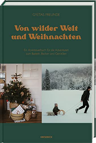 Von wilder Welt und Weihnachten: Ein Abenteuerbuch für die Adventszeit zum Basteln, Backen und Genießen