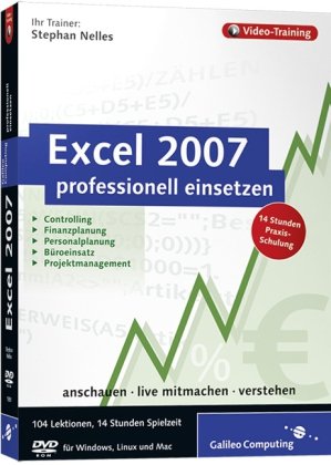 Excel 2007 professionell einsetzen. Das Video-Training für Controlling, Finanzplanung, Personalplanung, Büroeinsatz und Projektmanagement