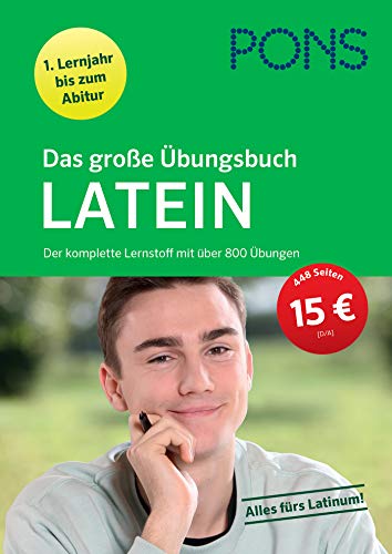PONS Das große Übungsbuch Latein 1. Lernjahr bis zum Abitur: Der komplette Lernstoff mit über 800 Übungen