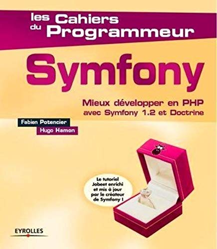 Symfony : Mieux développer en PHP avec Symfony 1.2 et doctrine: Mieux développer en PHP avec Symfony 1.2 et Doctrine. Le tutoriel Jobeet enrichi et mis à jour par le créateur de Symfony.